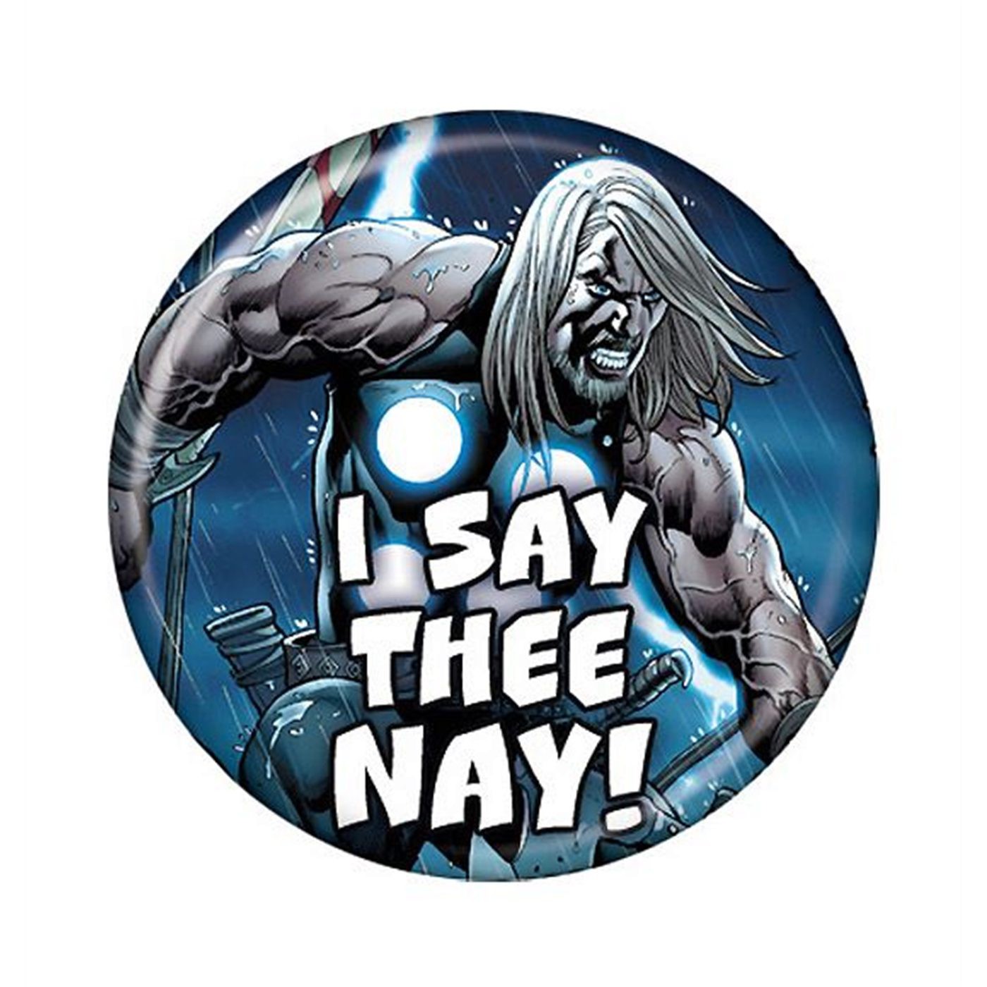 Thor I SAY THEE NAY Button, White