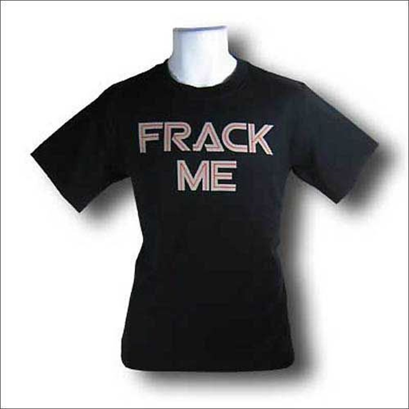 Battlestar Galactica Frack Me! T-Shirt