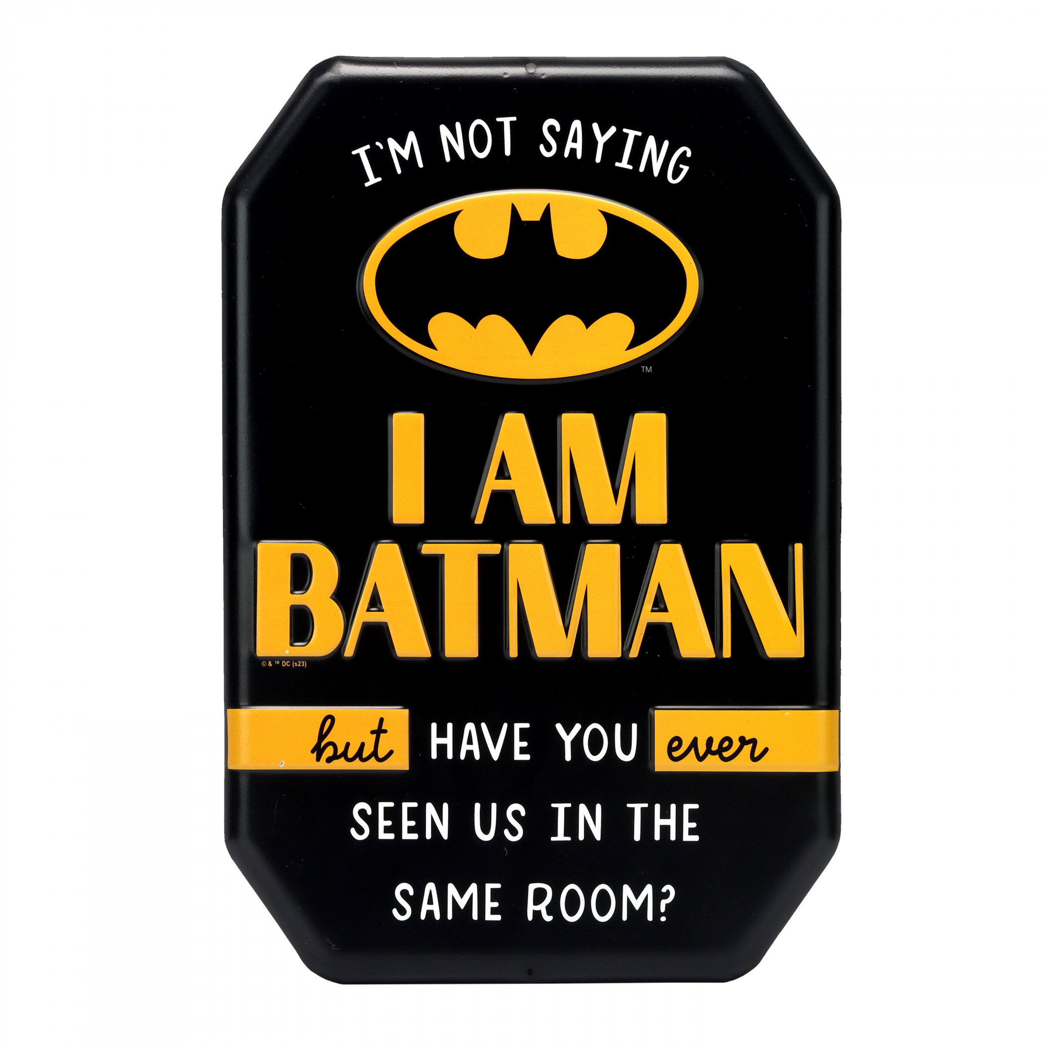 Batman I'm Not Saying I Am Batman Metal Sign, Black