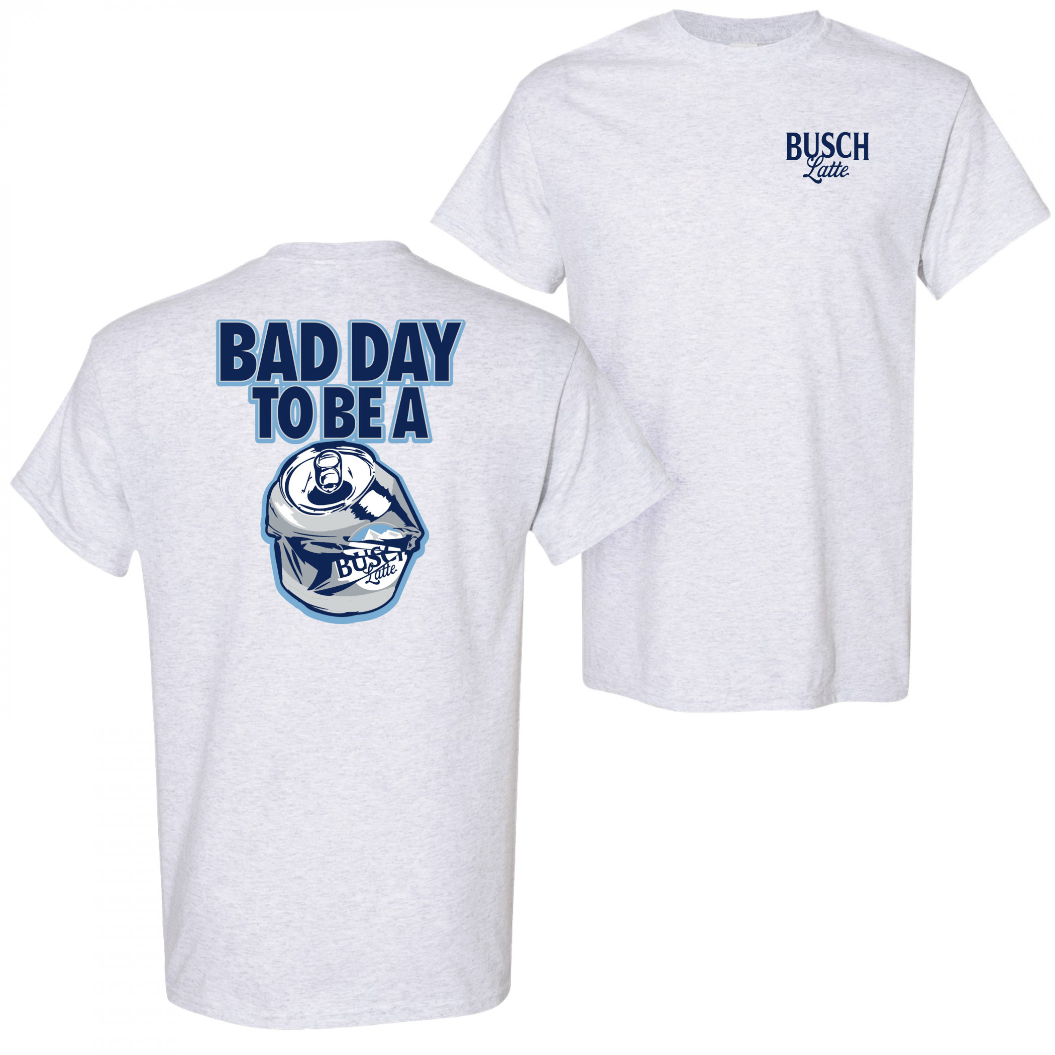 Busch Latte Bad Day To Be a Can Light Grey Front and Back Print T-Shirt