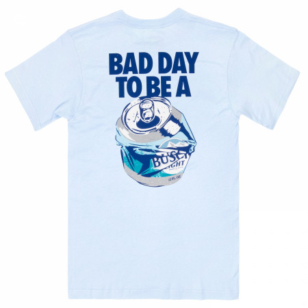 Bad Day to Be a Busch Light Front and Back T-Shirt