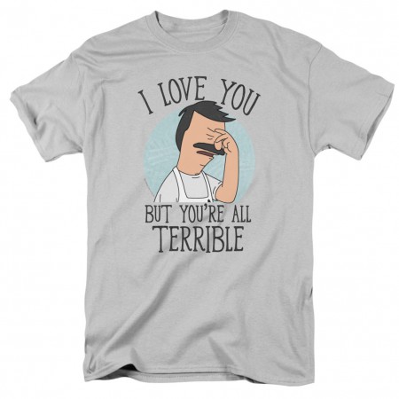 Bob's Burgers Love You But You're Terrible Tshirt