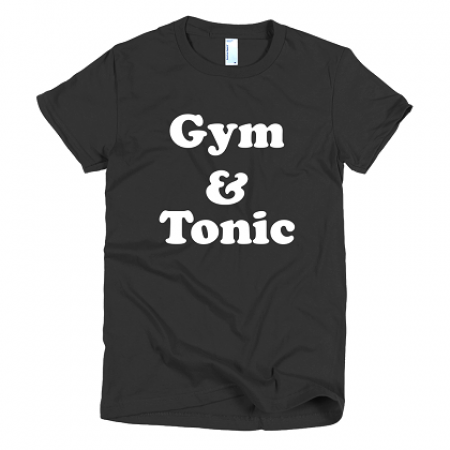 Gym and Tonic Womens Tshirt