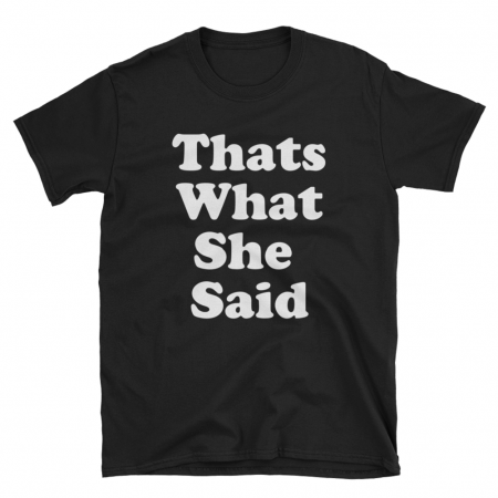Micheal Scott Thats What She Said Black Tshirt