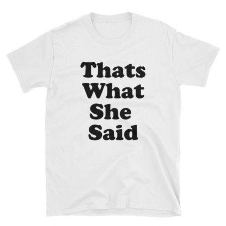 Micheal Scott Thats What She Said White Tshirt